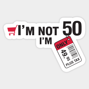 I'm not 50 Sticker